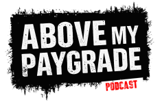 Above My Paygrade Podcast