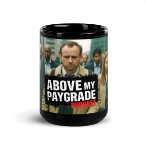 above my paygrade podcast black glossy mug