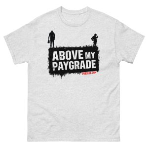 "don't jump" above my paygrade podcast tee